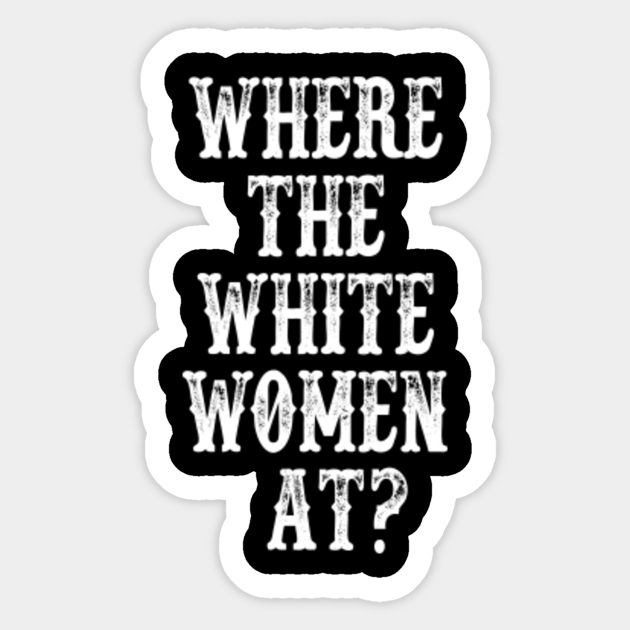 Blazing Saddles Quote Where The White Women At? Blazing Saddles